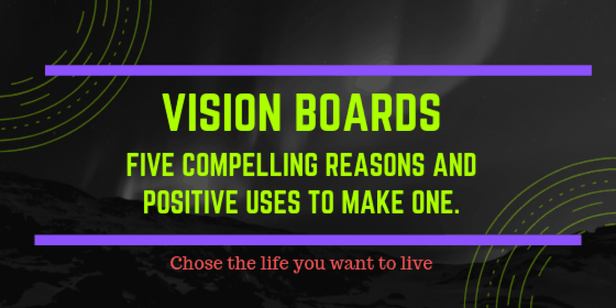 Vision Boards: Five Compelling Reasons And Positive Uses To Make One